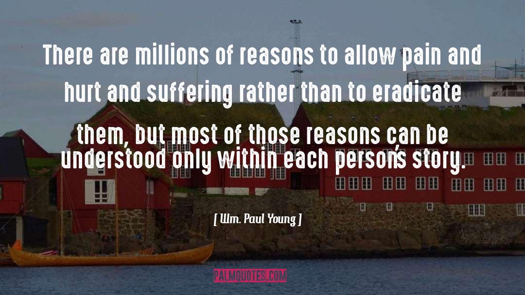 Wm. Paul Young Quotes: There are millions of reasons