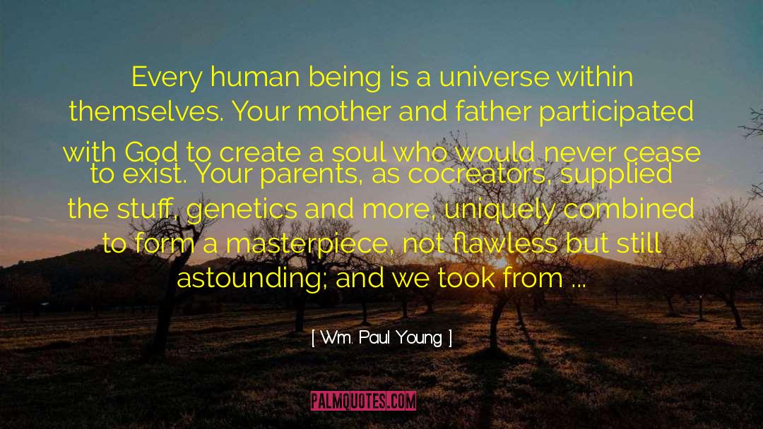 Wm. Paul Young Quotes: Every human being is a