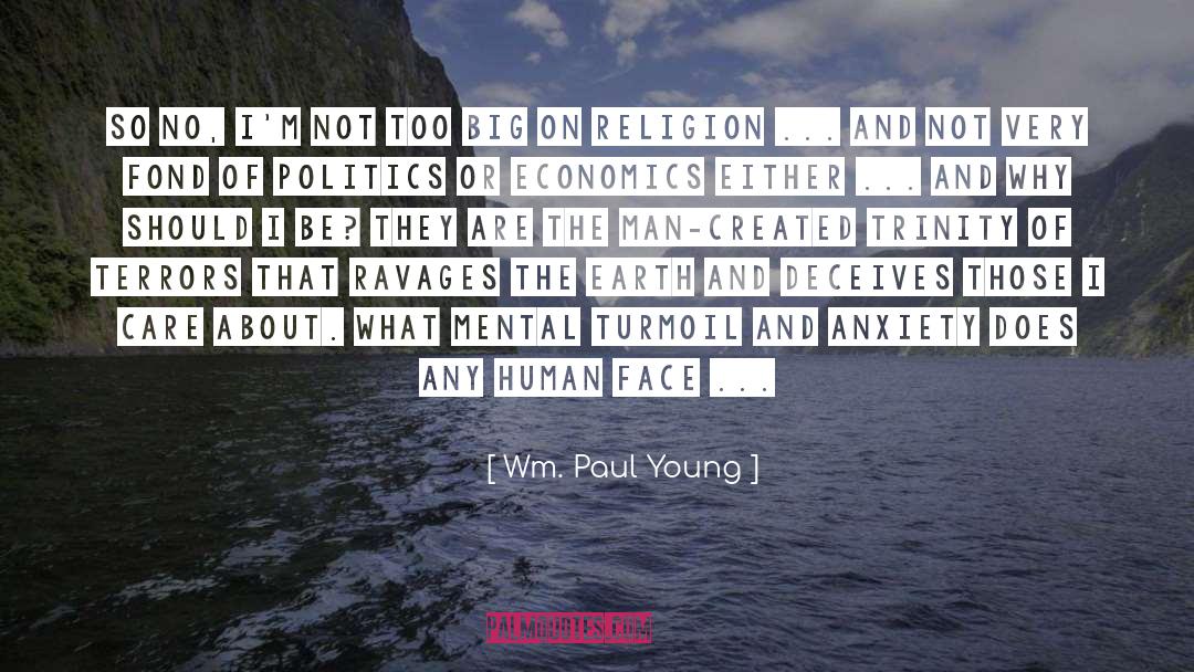 Wm. Paul Young Quotes: So no, I'm not too