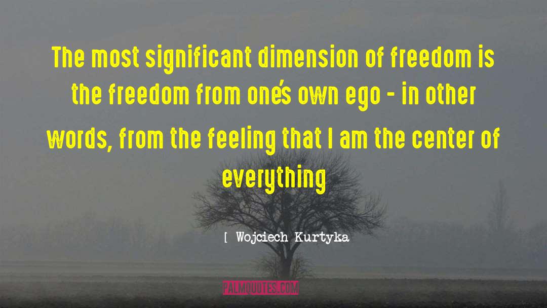 Wojciech Kurtyka Quotes: The most significant dimension of