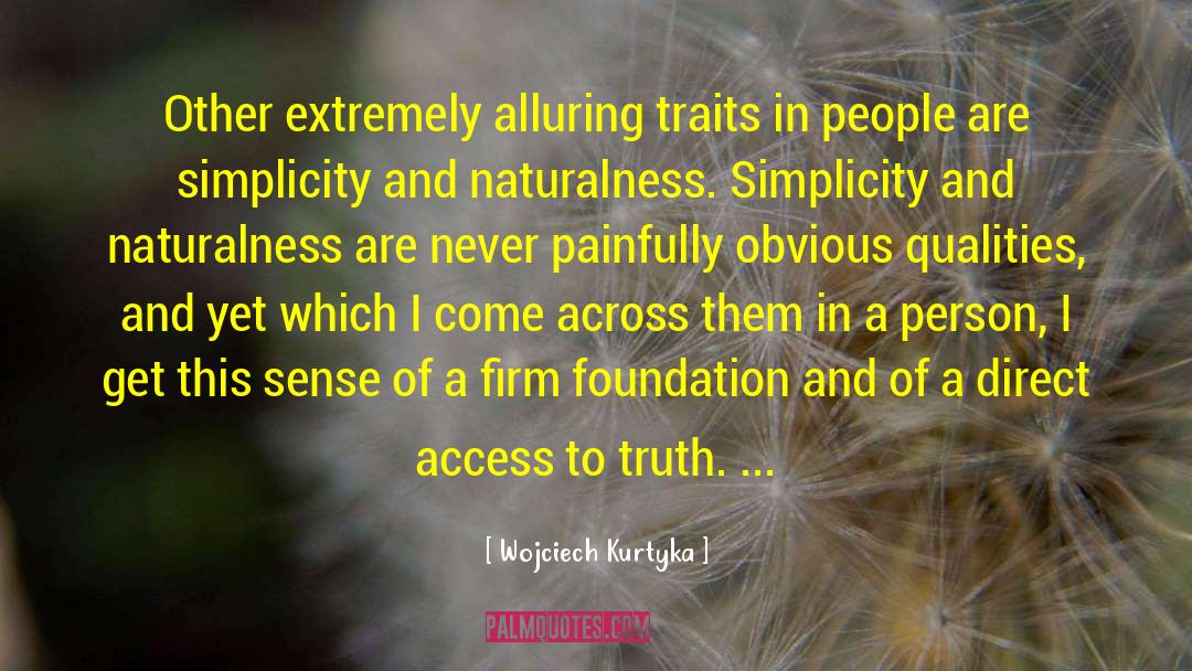 Wojciech Kurtyka Quotes: Other extremely alluring traits in