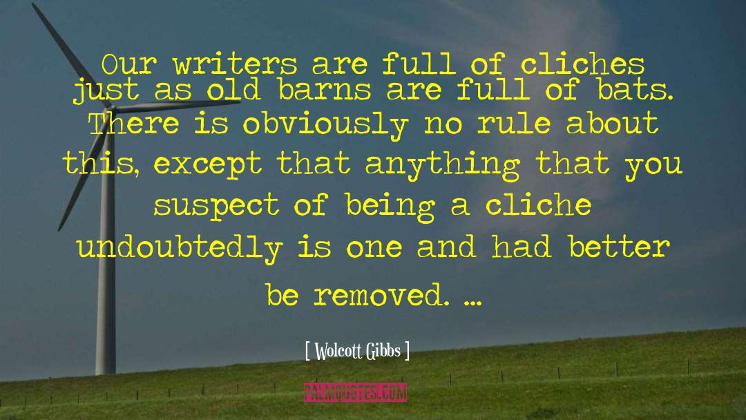 Wolcott Gibbs Quotes: Our writers are full of