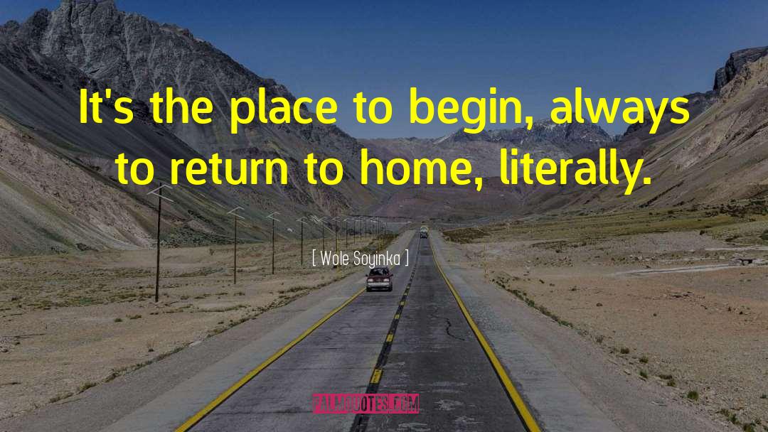 Wole Soyinka Quotes: It's the place to begin,