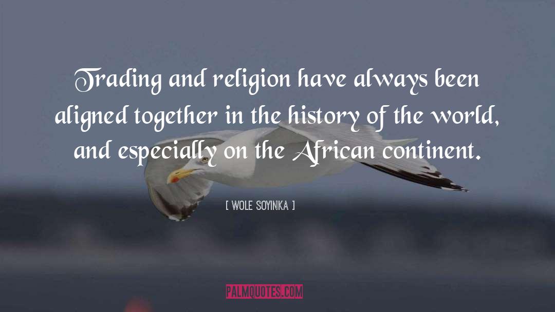 Wole Soyinka Quotes: Trading and religion have always