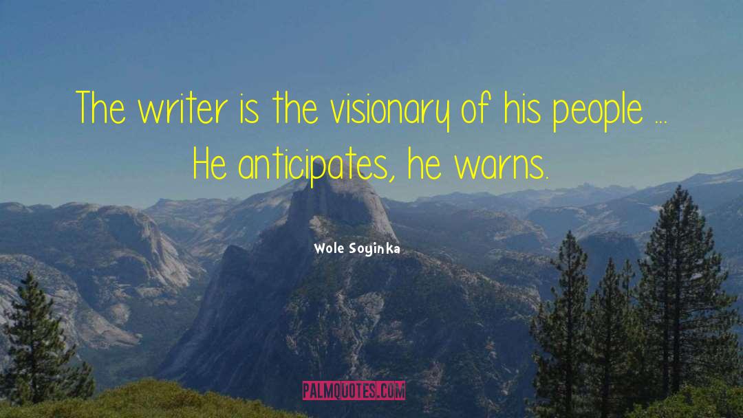 Wole Soyinka Quotes: The writer is the visionary