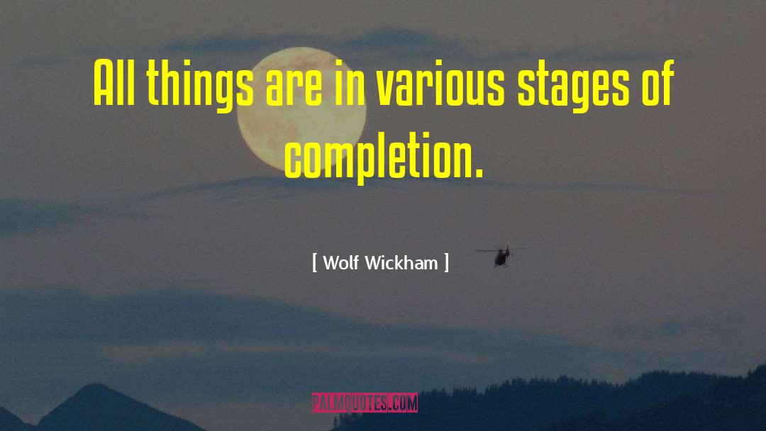 Wolf Wickham Quotes: All things are in various