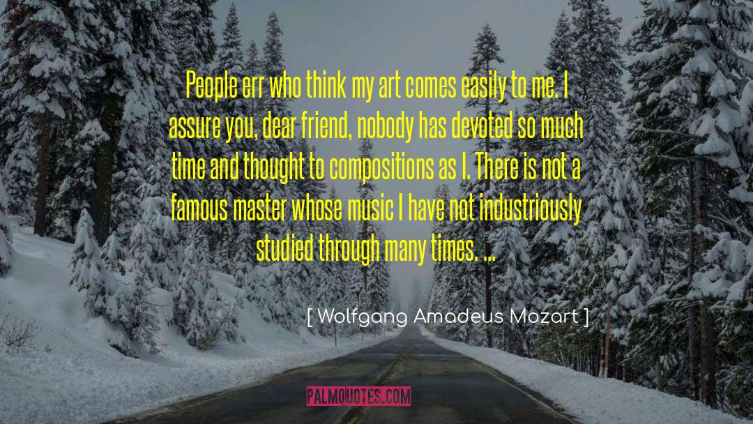 Wolfgang Amadeus Mozart Quotes: People err who think my