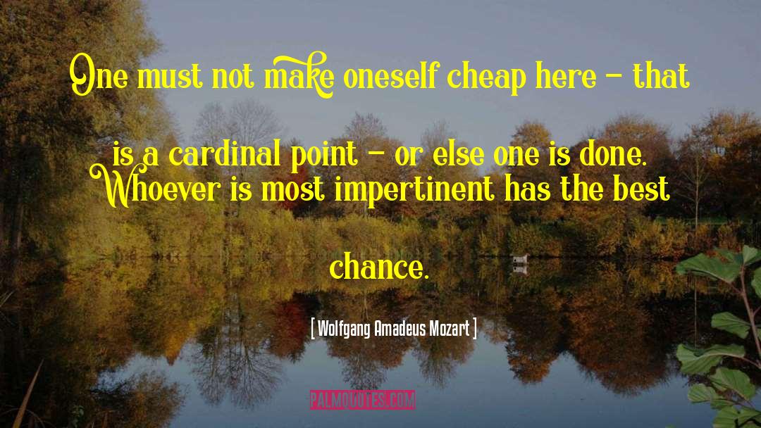 Wolfgang Amadeus Mozart Quotes: One must not make oneself