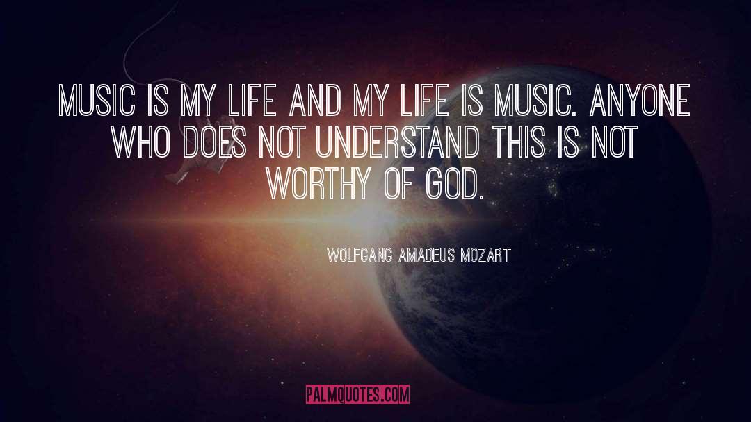 Wolfgang Amadeus Mozart Quotes: Music is my life and