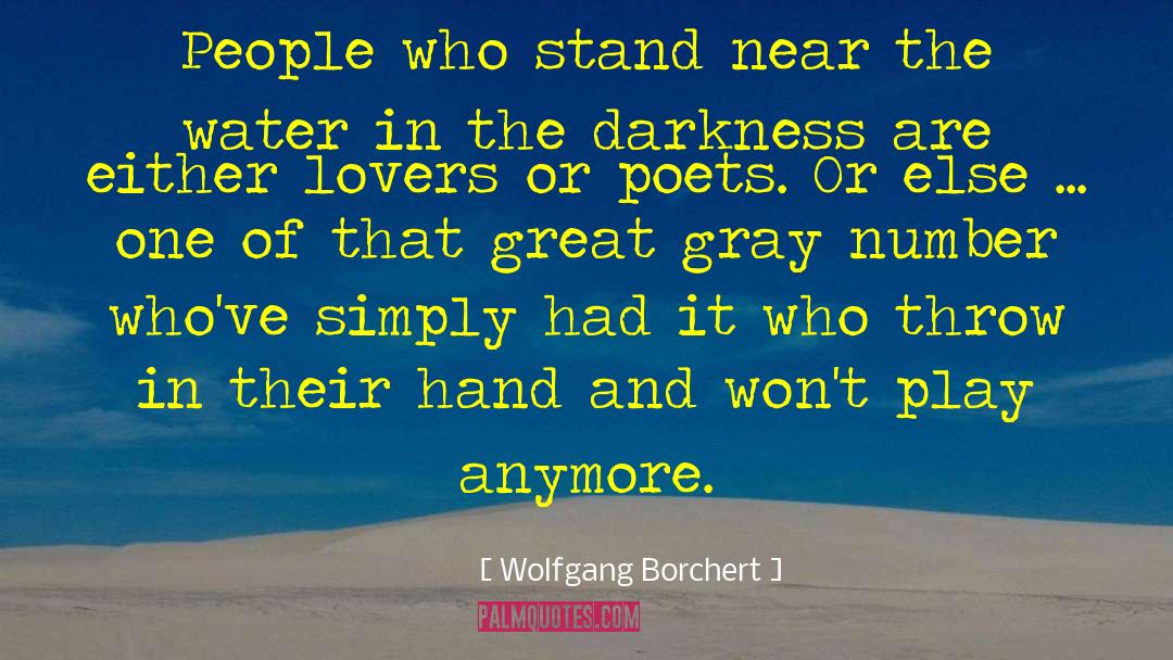 Wolfgang Borchert Quotes: People who stand near the