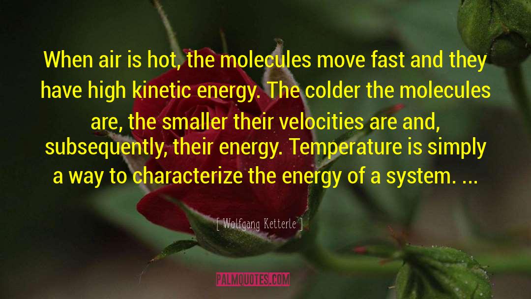 Wolfgang Ketterle Quotes: When air is hot, the