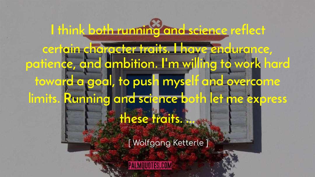 Wolfgang Ketterle Quotes: I think both running and