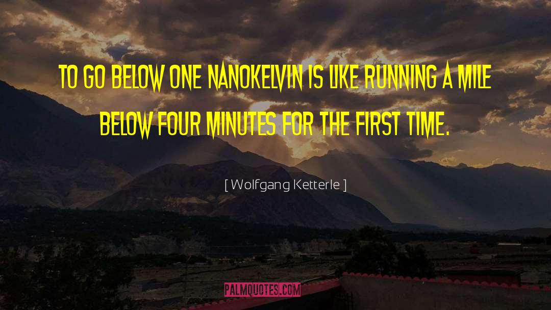 Wolfgang Ketterle Quotes: To go below one nanokelvin