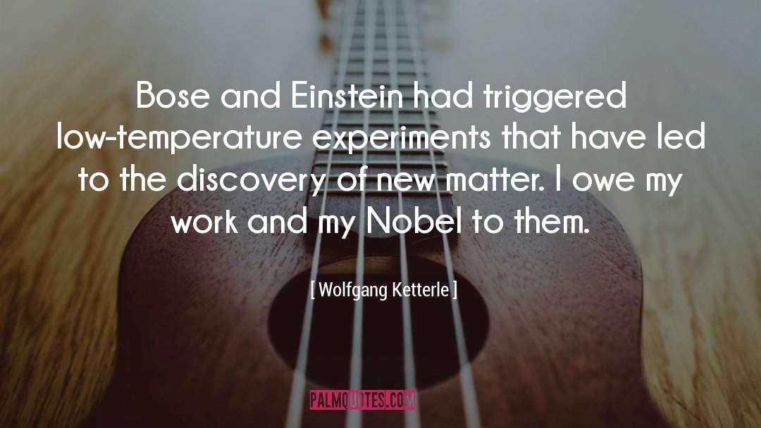 Wolfgang Ketterle Quotes: Bose and Einstein had triggered