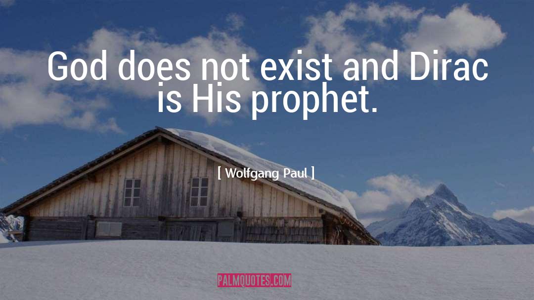 Wolfgang Paul Quotes: God does not exist and
