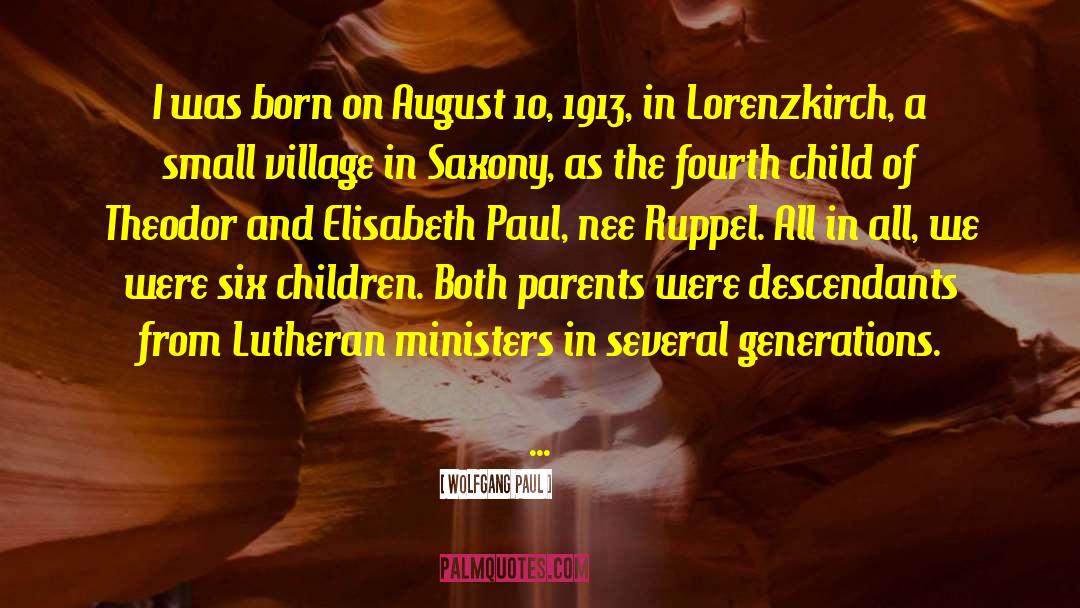 Wolfgang Paul Quotes: I was born on August