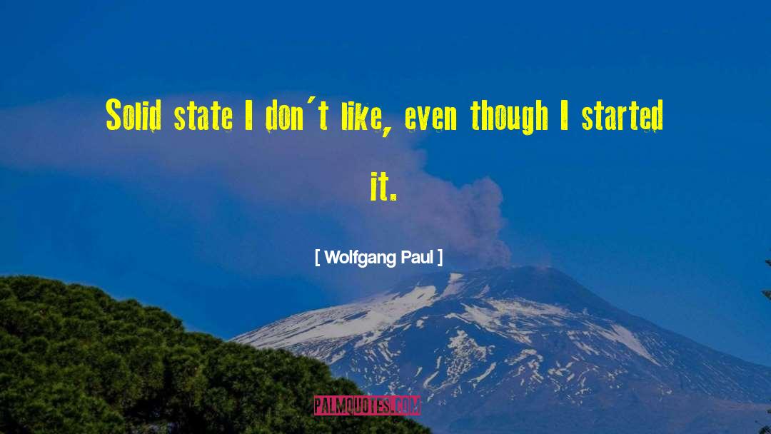 Wolfgang Paul Quotes: Solid state I don't like,