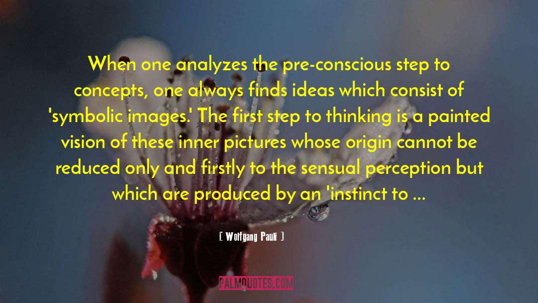 Wolfgang Pauli Quotes: When one analyzes the pre-conscious