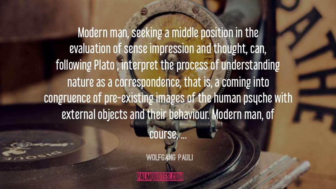 Wolfgang Pauli Quotes: Modern man, seeking a middle