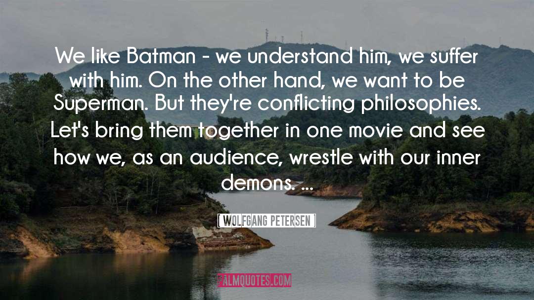 Wolfgang Petersen Quotes: We like Batman - we