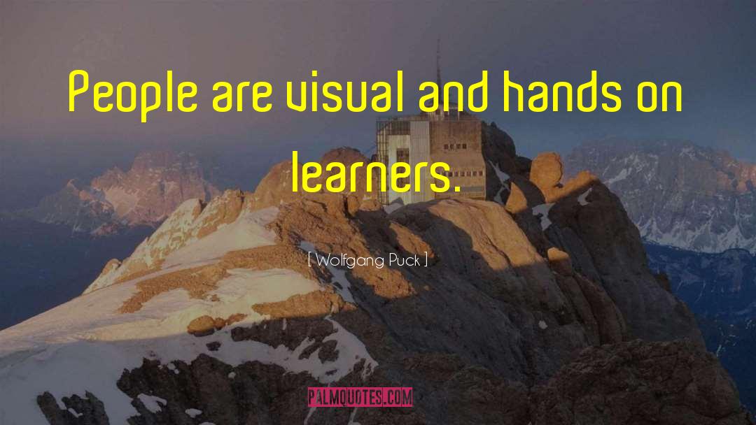 Wolfgang Puck Quotes: People are visual and hands