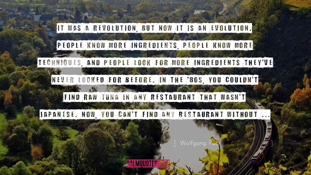 Wolfgang Puck Quotes: It was a revolution, but