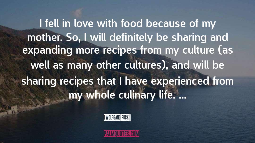 Wolfgang Puck Quotes: I fell in love with