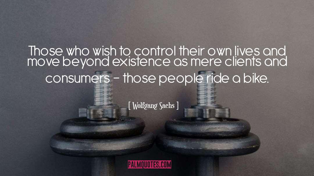 Wolfgang Sachs Quotes: Those who wish to control