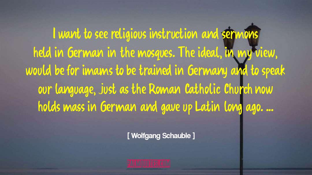 Wolfgang Schauble Quotes: I want to see religious