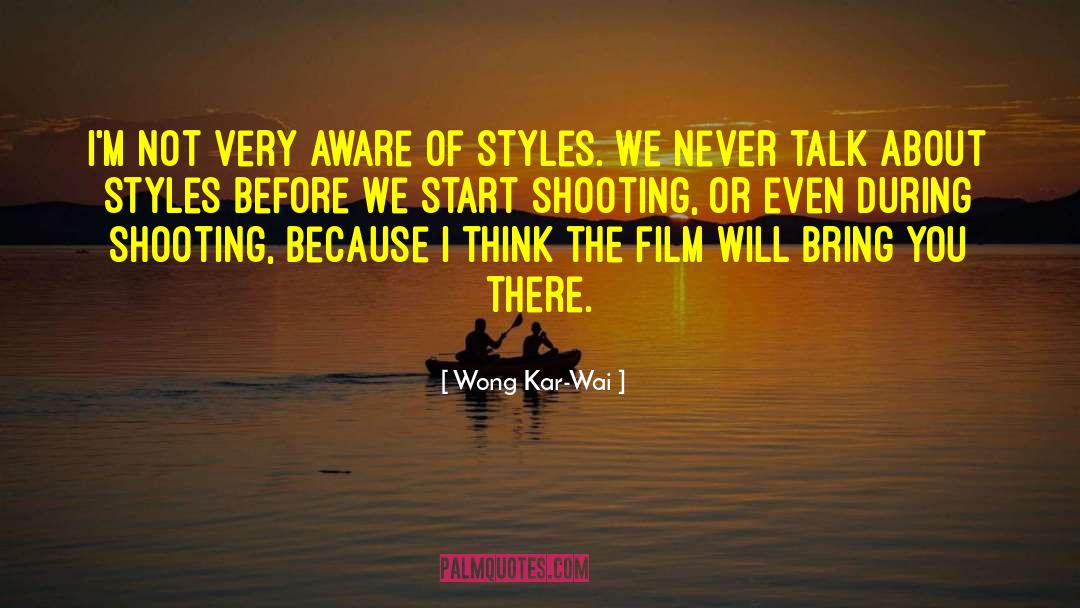Wong Kar-Wai Quotes: I'm not very aware of