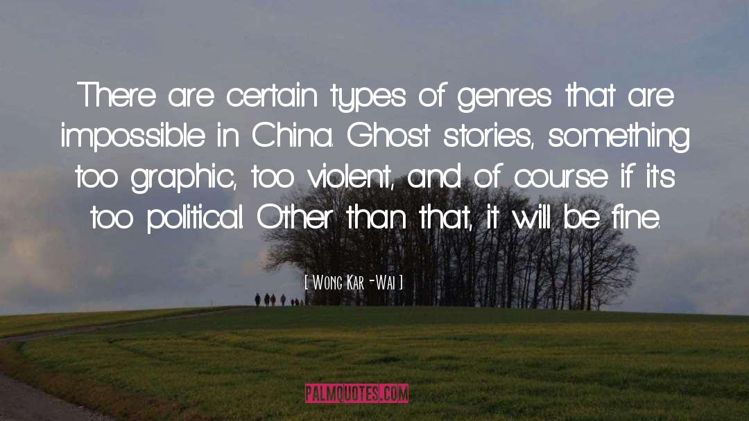 Wong Kar-Wai Quotes: There are certain types of