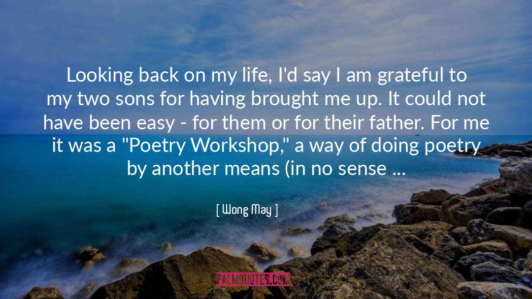 Wong May Quotes: Looking back on my life,