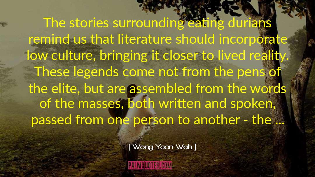 Wong Yoon Wah Quotes: The stories surrounding eating durians