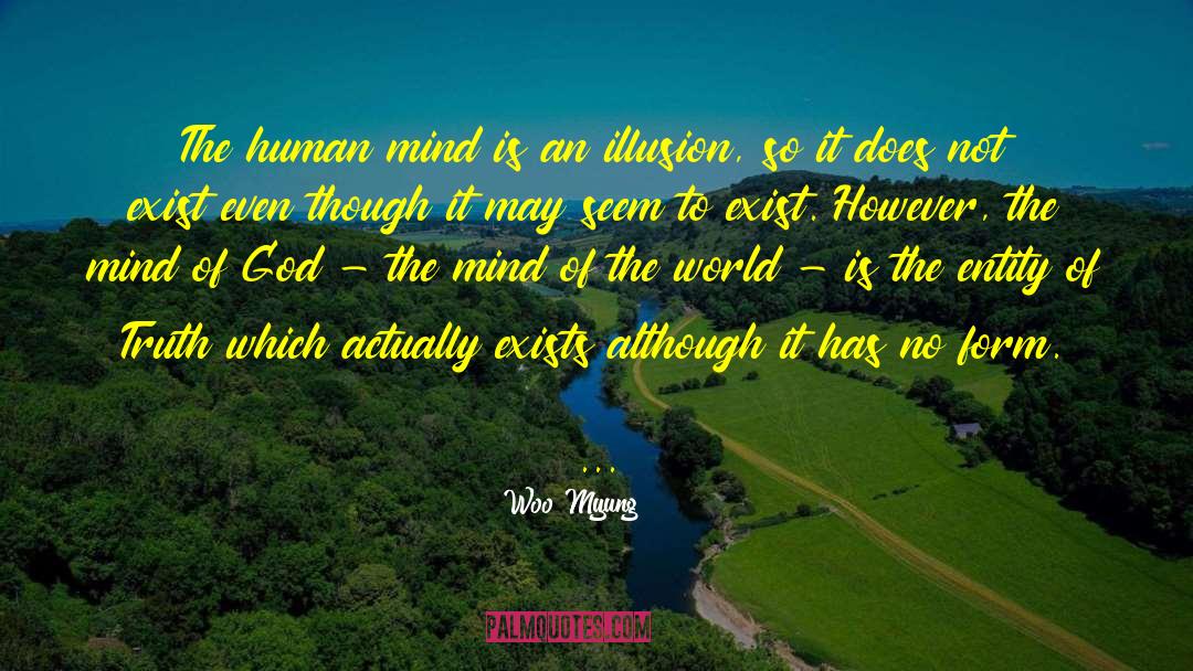Woo Myung Quotes: The human mind is an