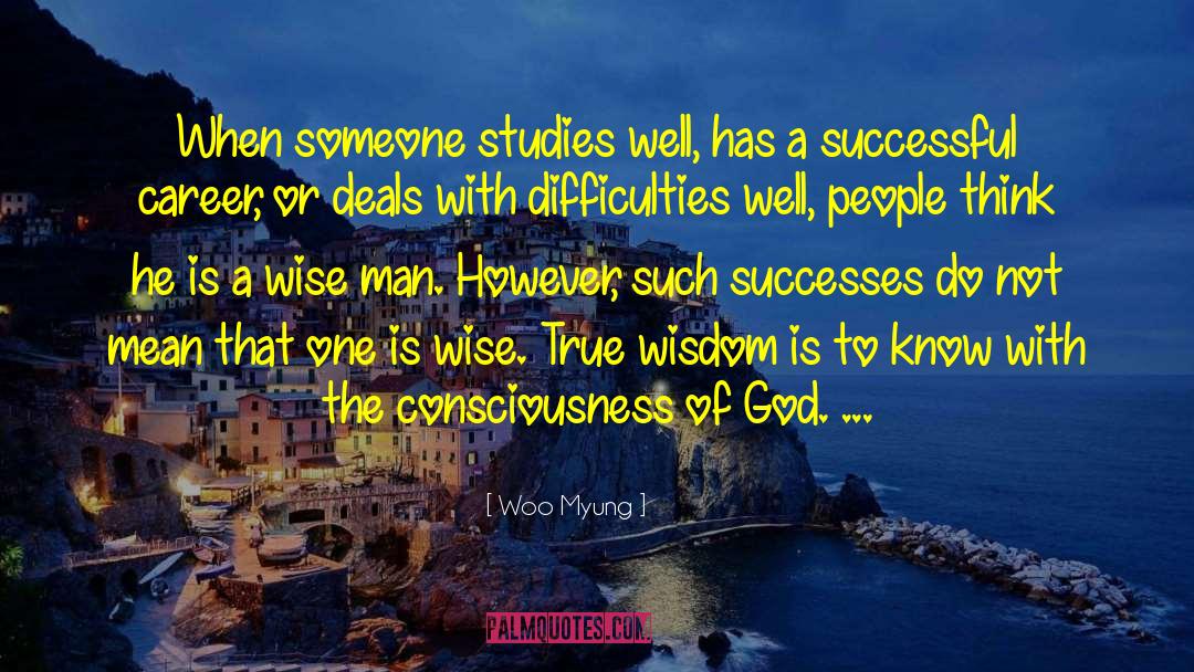 Woo Myung Quotes: When someone studies well, has
