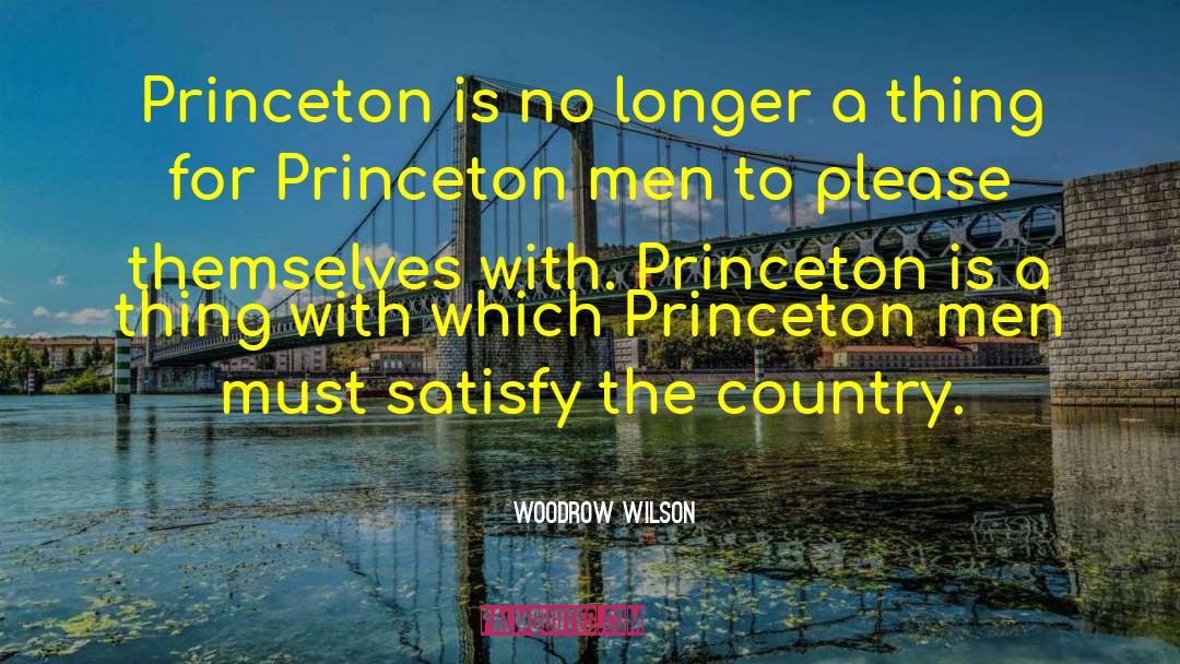 Woodrow Wilson Quotes: Princeton is no longer a