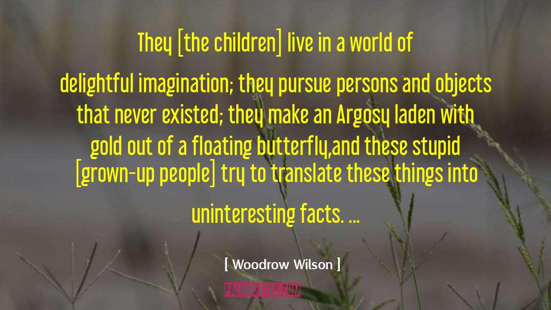 Woodrow Wilson Quotes: They [the children] live in