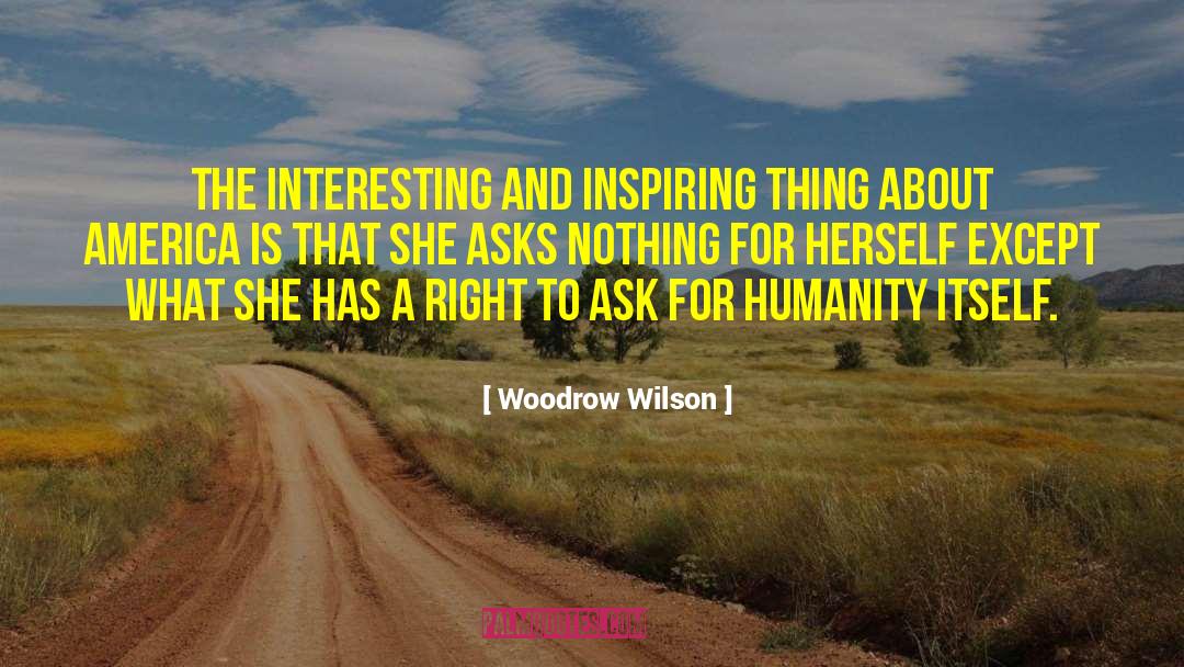 Woodrow Wilson Quotes: The interesting and inspiring thing