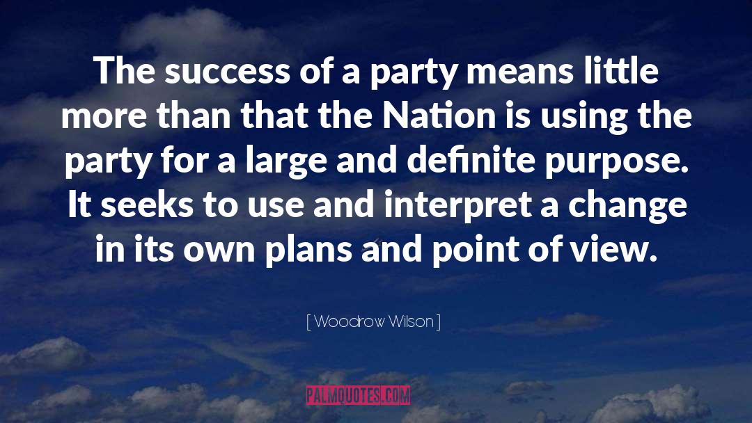 Woodrow Wilson Quotes: The success of a party