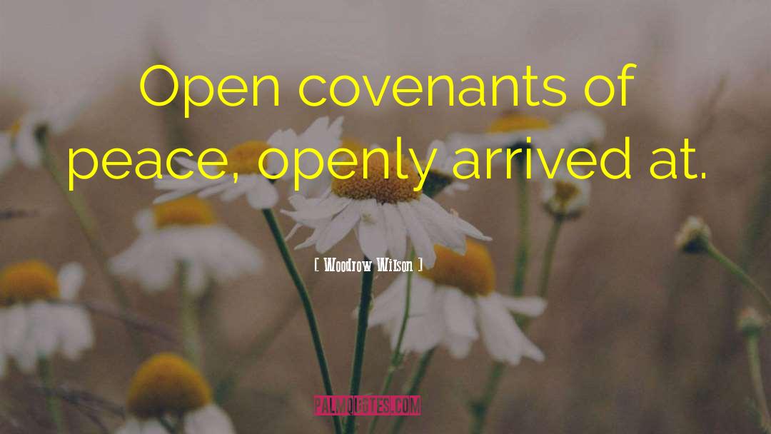 Woodrow Wilson Quotes: Open covenants of peace, openly