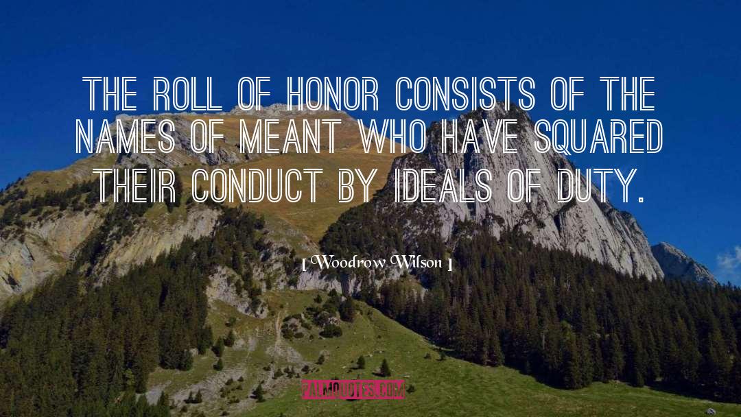Woodrow Wilson Quotes: The roll of honor consists