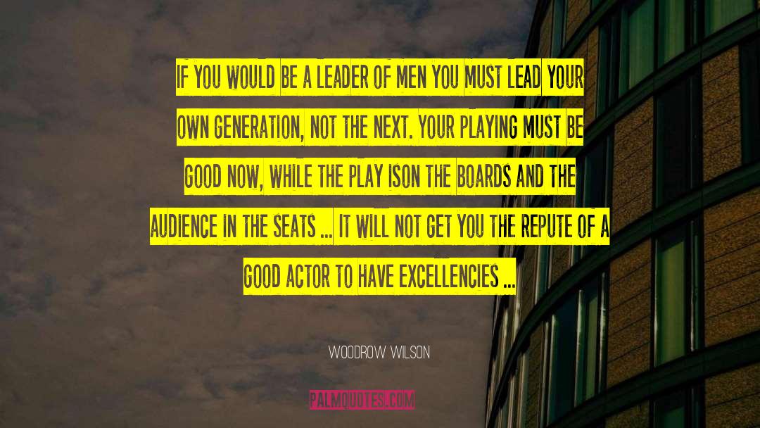 Woodrow Wilson Quotes: If you would be a