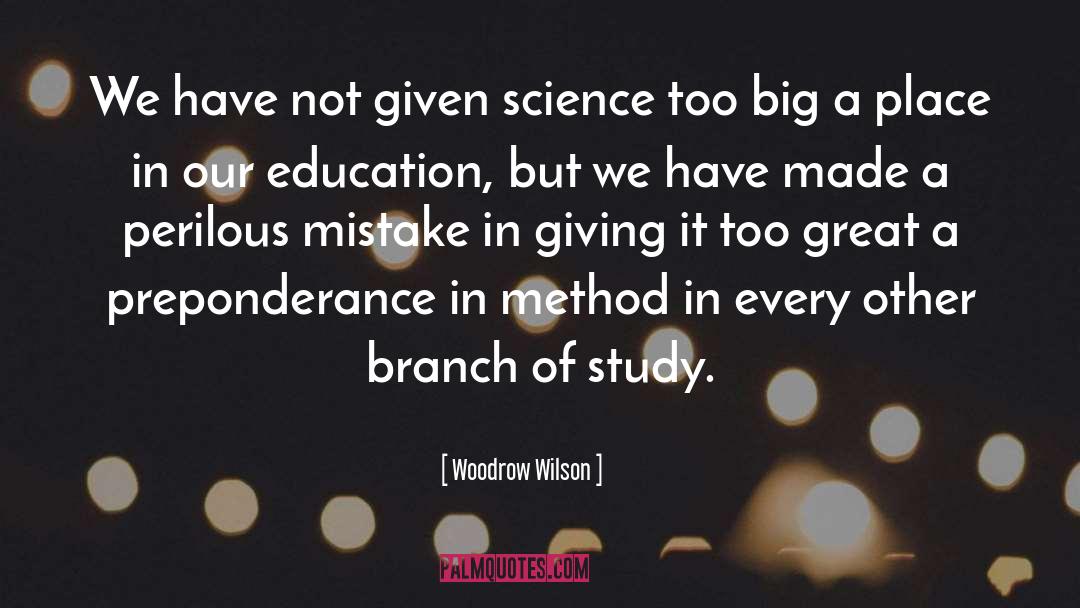 Woodrow Wilson Quotes: We have not given science