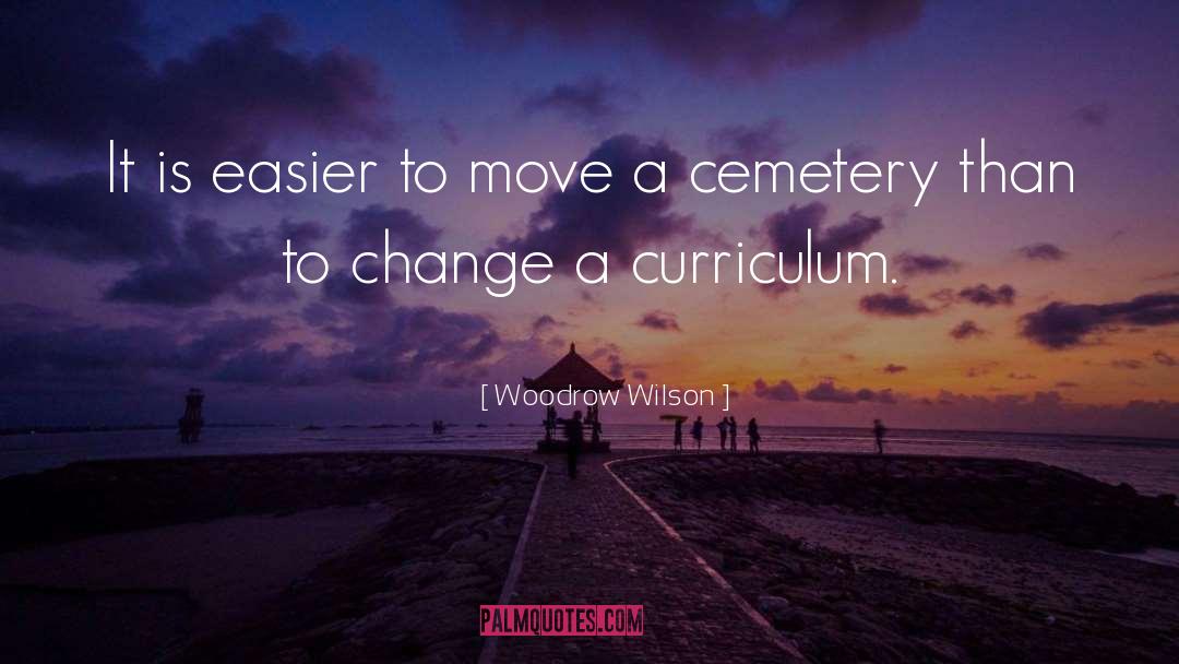 Woodrow Wilson Quotes: It is easier to move