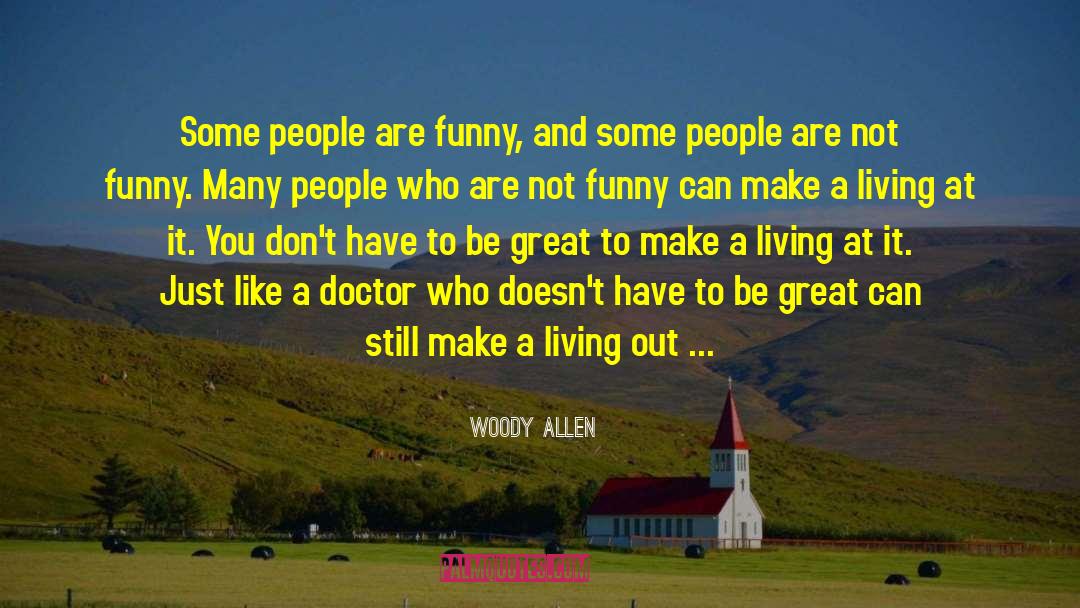 Woody Allen Quotes: Some people are funny, and