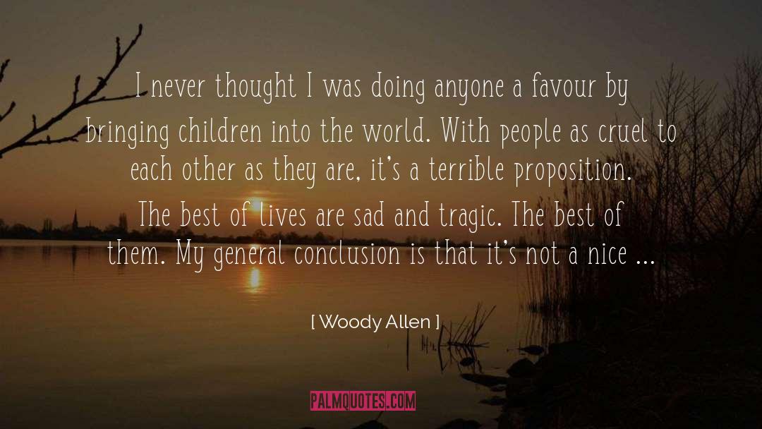 Woody Allen Quotes: I never thought I was