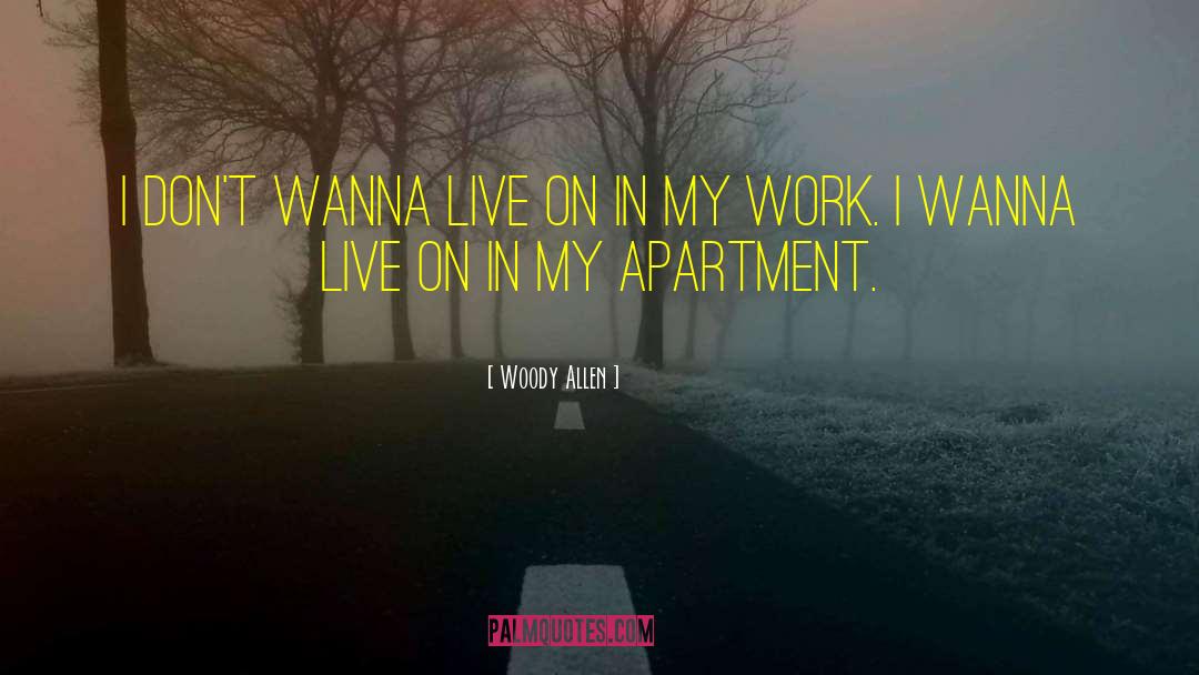 Woody Allen Quotes: I don't wanna live on