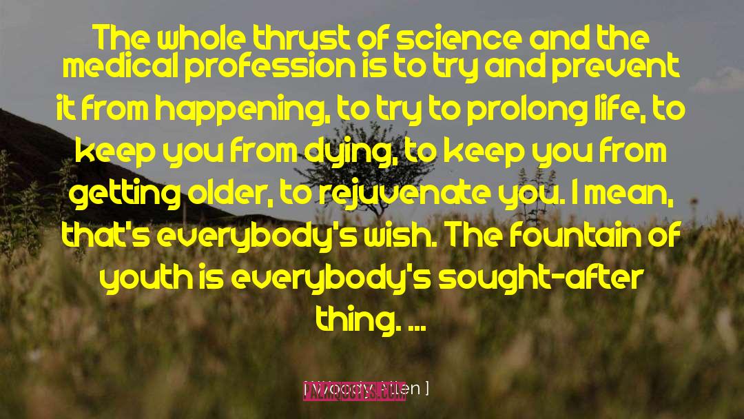 Woody Allen Quotes: The whole thrust of science