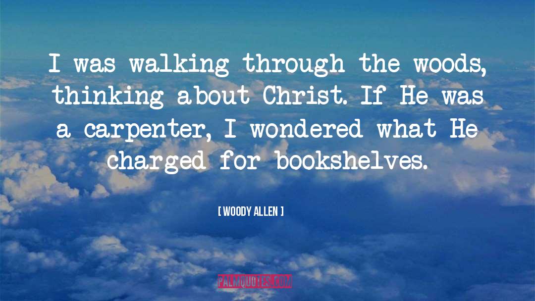 Woody Allen Quotes: I was walking through the