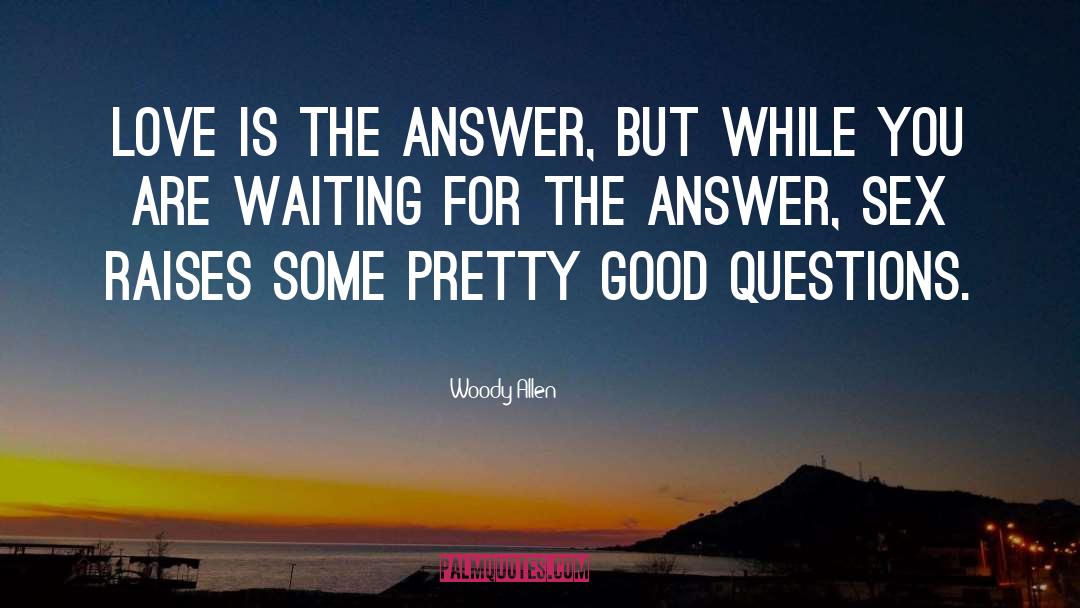 Woody Allen Quotes: Love is the answer, but